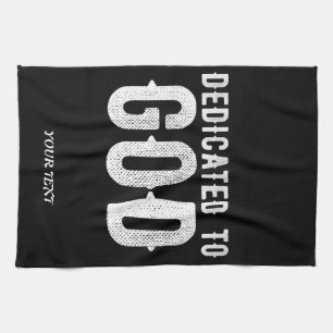 DEDICATED TO GOD COOL CUSTOMIZABLE WHITE  TEXT TEA TOWEL