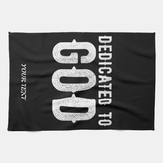 DEDICATED TO GOD COOL CUSTOMIZABLE WHITE  TEXT TEA TOWEL (Horizontal)