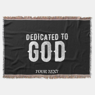 DEDICATED TO GOD COOL CUSTOMIZABLE WHITE  TEXT THROW BLANKET