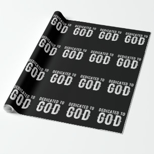DEDICATED TO GOD COOL CUSTOMIZABLE WHITE TEXT WRAPPING PAPER