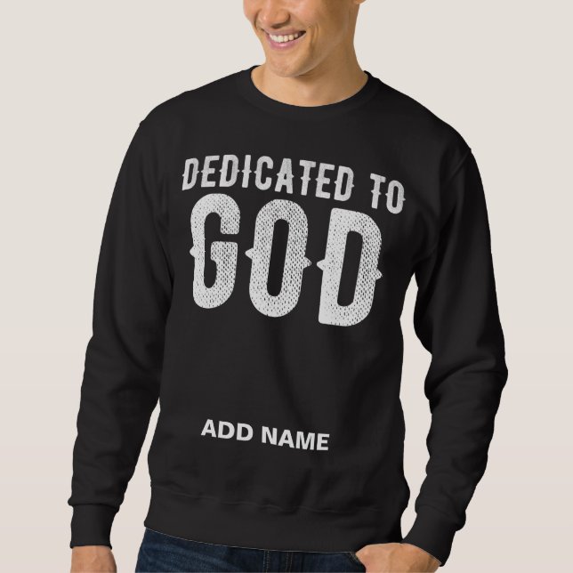 DEDICATED TO GOD COOL WHITE CUSTOMIZABLE TEXT SWEATSHIRT (Front)