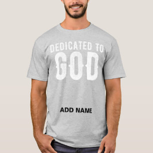 DEDICATED TO GOD COOL WHITE CUSTOMIZABLE TEXT T-Shirt