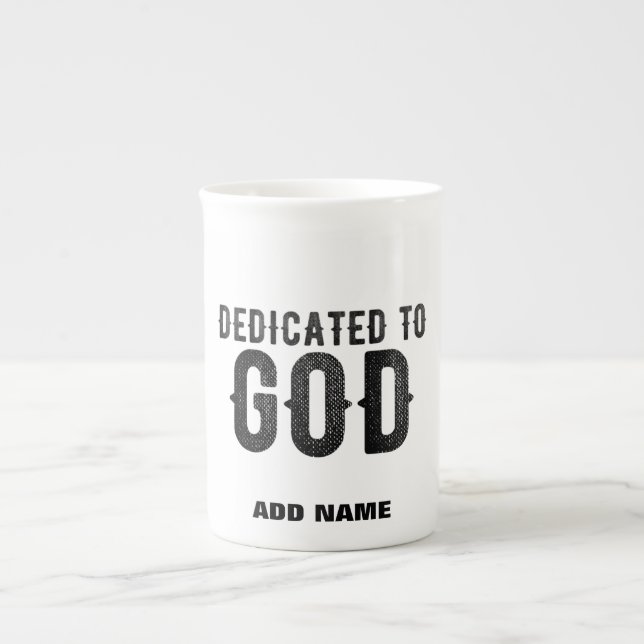 DEDICATED TO GOD  CUSTOMIZABLE COOL BLACK TEXT BONE CHINA MUG (Front)