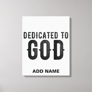 DEDICATED TO GOD CUSTOMIZABLE COOL BLACK TEXT CANVAS PRINT