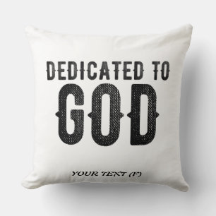 DEDICATED TO GOD  CUSTOMIZABLE COOL BLACK TEXT CUSHION
