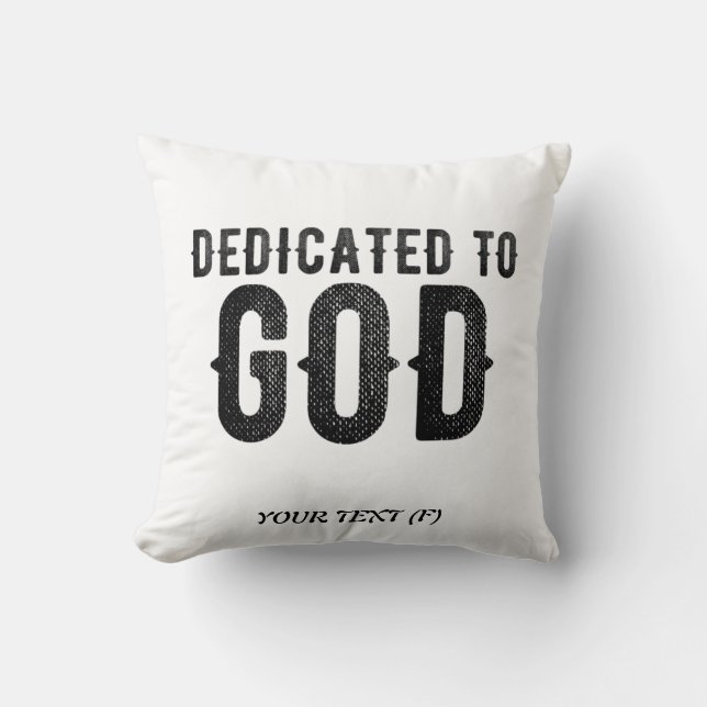 DEDICATED TO GOD  CUSTOMIZABLE COOL BLACK TEXT CUSHION (Front)