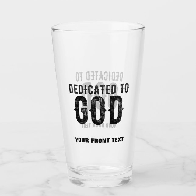 DEDICATED TO GOD  CUSTOMIZABLE COOL BLACK TEXT GLASS (Front)