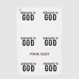 DEDICATED TO GOD CUSTOMIZABLE COOL BLACK TEXT GOLF TOWEL