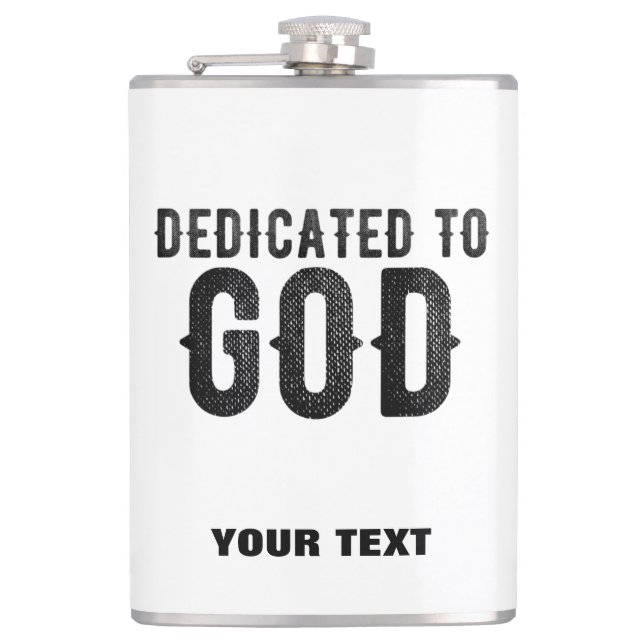 DEDICATED TO GOD  CUSTOMIZABLE COOL BLACK TEXT HIP FLASK (Front)