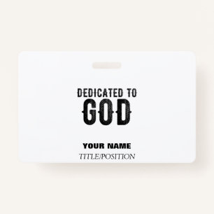 DEDICATED TO GOD  CUSTOMIZABLE COOL BLACK TEXT ID BADGE