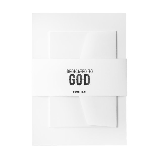 DEDICATED TO GOD  CUSTOMIZABLE COOL BLACK TEXT INVITATION BELLY BAND (Front Example)