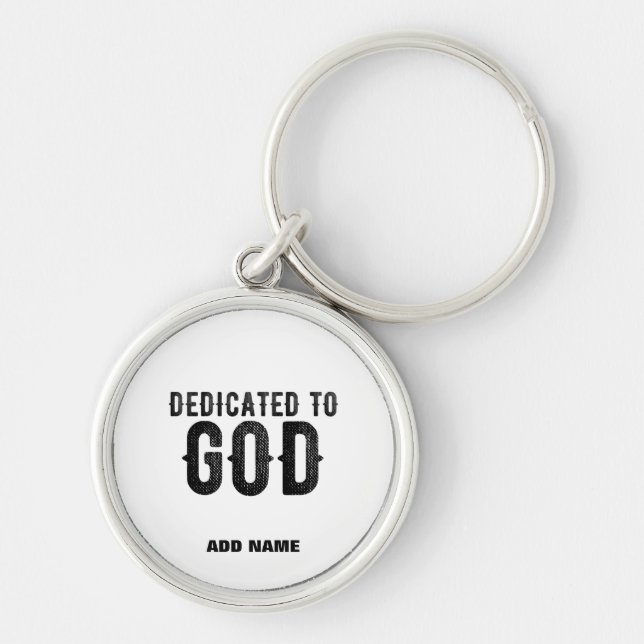DEDICATED TO GOD  CUSTOMIZABLE COOL BLACK TEXT KEY RING (Front)
