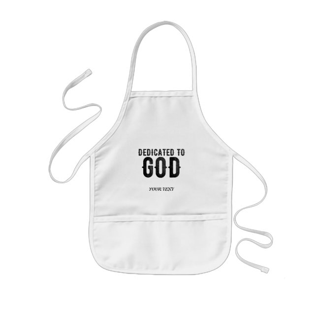 DEDICATED TO GOD  CUSTOMIZABLE COOL BLACK TEXT KIDS APRON (Front)