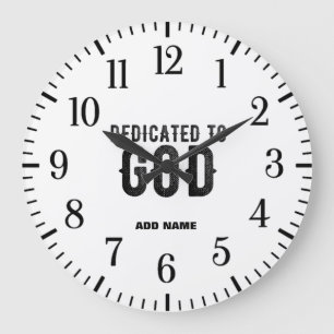 DEDICATED TO GOD CUSTOMIZABLE COOL BLACK TEXT LARGE CLOCK