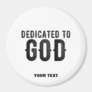 DEDICATED TO GOD CUSTOMIZABLE COOL BLACK TEXT MAGNET