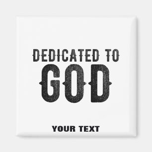 DEDICATED TO GOD  CUSTOMIZABLE COOL BLACK TEXT MAGNET