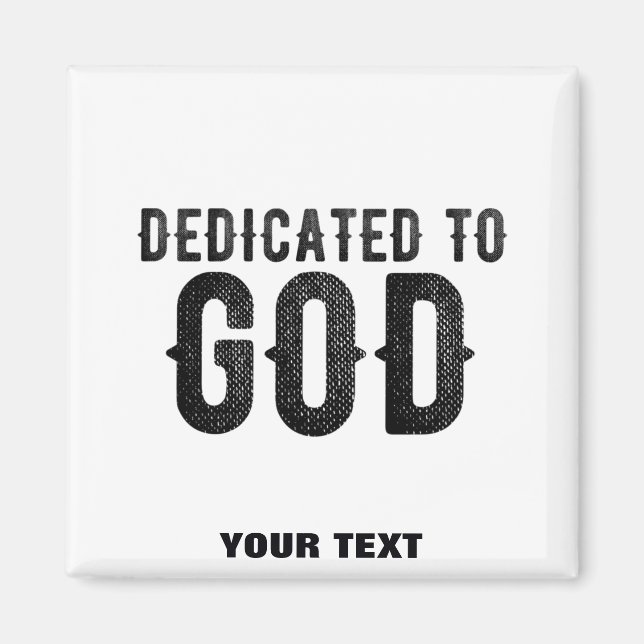 DEDICATED TO GOD  CUSTOMIZABLE COOL BLACK TEXT MAGNET (Front)