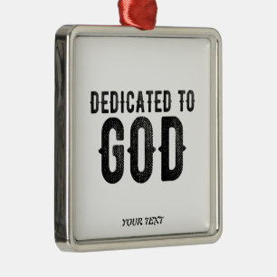 DEDICATED TO GOD CUSTOMIZABLE COOL BLACK TEXT METAL ORNAMENT