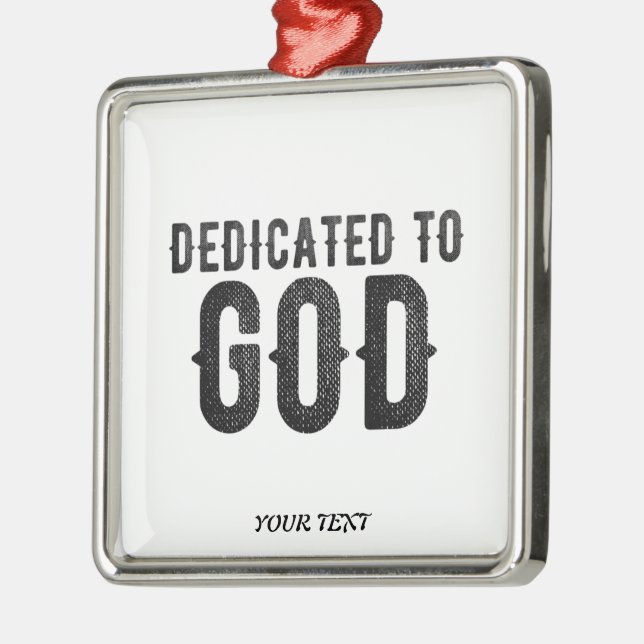 DEDICATED TO GOD  CUSTOMIZABLE COOL BLACK TEXT METAL ORNAMENT (Left)