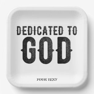 DEDICATED TO GOD CUSTOMIZABLE COOL BLACK TEXT PAPER PLATE