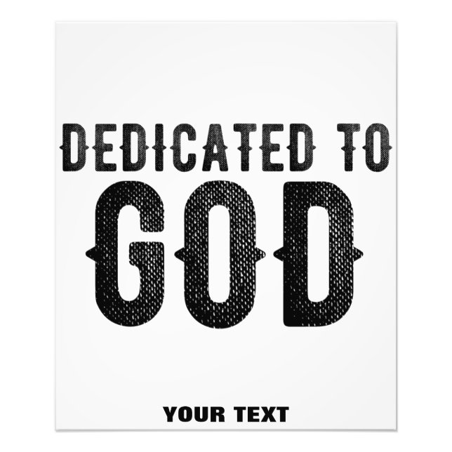 DEDICATED TO GOD  CUSTOMIZABLE COOL BLACK TEXT PHOTO PRINT (Front)