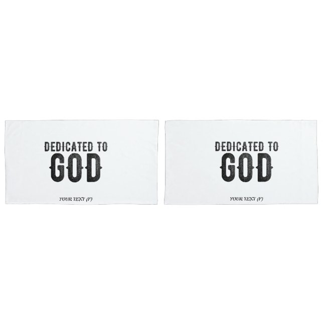 DEDICATED TO GOD  CUSTOMIZABLE COOL BLACK TEXT PILLOWCASE (Front-Set)