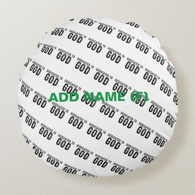 DEDICATED TO GOD  CUSTOMIZABLE COOL BLACK TEXT ROUND CUSHION (Front)