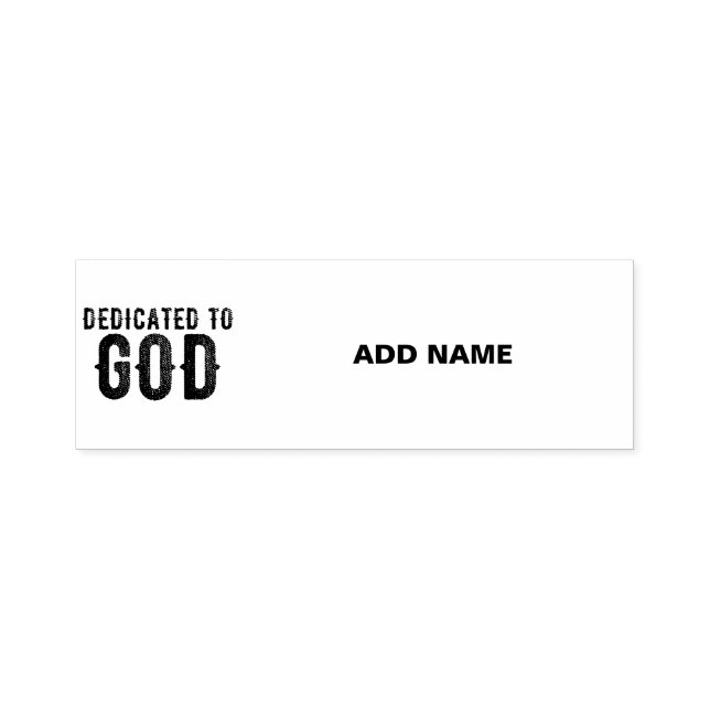DEDICATED TO GOD  CUSTOMIZABLE COOL BLACK TEXT SELF-INKING STAMP (Design)
