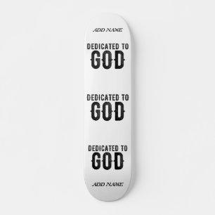 DEDICATED TO GOD  CUSTOMIZABLE COOL BLACK TEXT SKATEBOARD