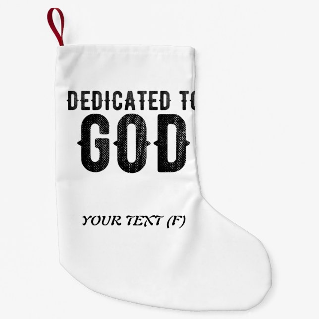 DEDICATED TO GOD  CUSTOMIZABLE COOL BLACK TEXT SMALL CHRISTMAS STOCKING (Front)