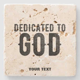 DEDICATED TO GOD  CUSTOMIZABLE COOL BLACK TEXT STONE COASTER