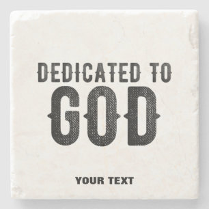 DEDICATED TO GOD  CUSTOMIZABLE COOL BLACK TEXT STONE COASTER