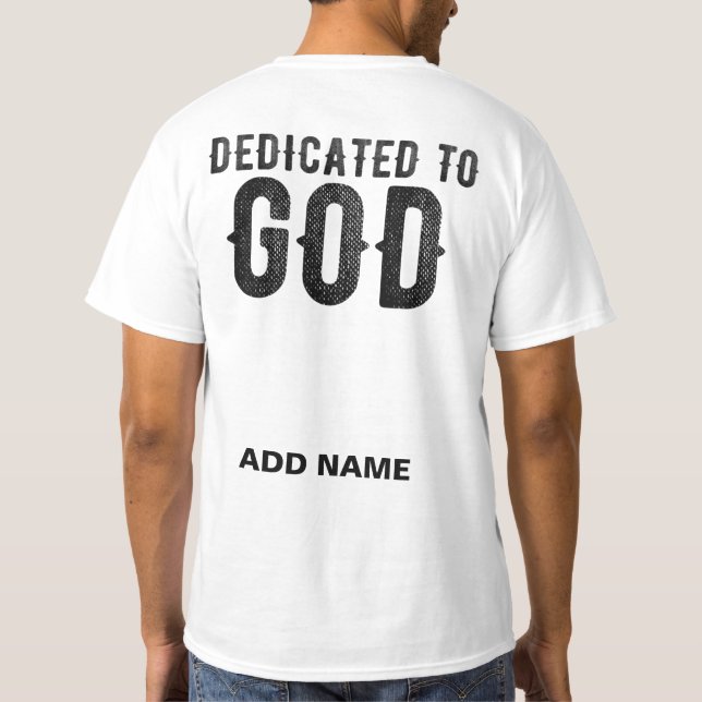 DEDICATED TO GOD CUSTOMIZABLE COOL BLACK TEXT T-Shirt (Back)
