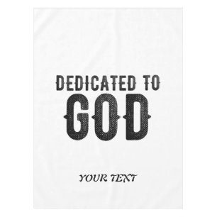DEDICATED TO GOD CUSTOMIZABLE COOL BLACK TEXT TABLECLOTH