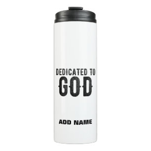 DEDICATED TO GOD CUSTOMIZABLE COOL BLACK TEXT THERMAL TUMBLER