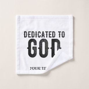 DEDICATED TO GOD  CUSTOMIZABLE COOL BLACK TEXT WASH CLOTH