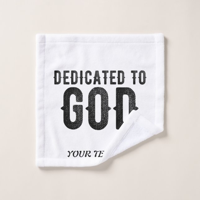 DEDICATED TO GOD  CUSTOMIZABLE COOL BLACK TEXT WASH CLOTH (Wash Cloth)