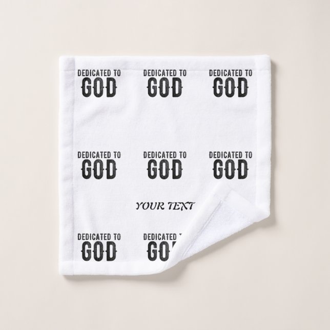 DEDICATED TO GOD  CUSTOMIZABLE COOL BLACK TEXT WASH CLOTH (Wash Cloth)