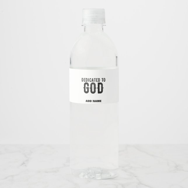 DEDICATED TO GOD  CUSTOMIZABLE COOL BLACK TEXT WATER BOTTLE LABEL (Front)