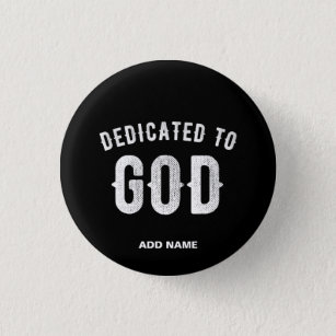 DEDICATED TO GOD CUSTOMIZABLE COOL WHITE TEXT 3 CM ROUND BADGE