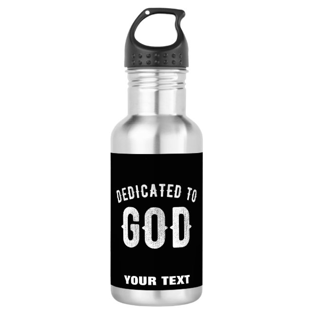 DEDICATED TO GOD CUSTOMIZABLE COOL WHITE TEXT 532 ML WATER BOTTLE (Front)