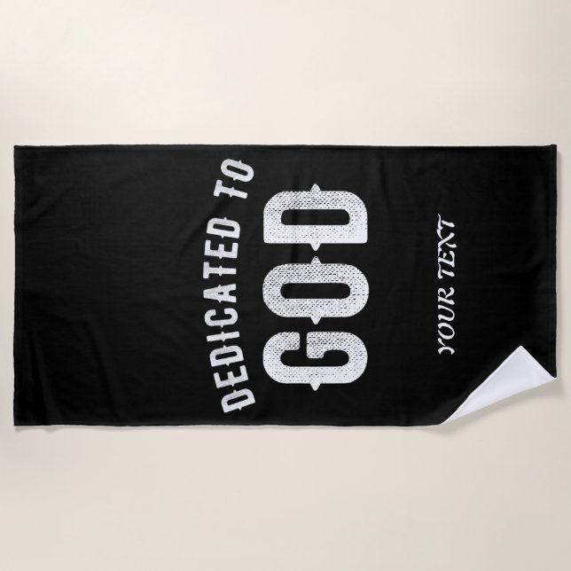DEDICATED TO GOD CUSTOMIZABLE COOL WHITE TEXT BEACH TOWEL (Front)