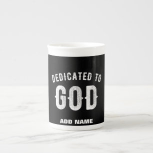 DEDICATED TO GOD CUSTOMIZABLE COOL WHITE TEXT BONE CHINA MUG
