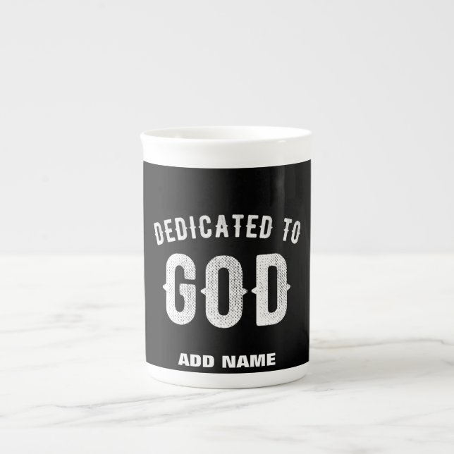 DEDICATED TO GOD CUSTOMIZABLE COOL WHITE TEXT BONE CHINA MUG (Front)