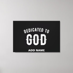 DEDICATED TO GOD CUSTOMIZABLE COOL WHITE TEXT CANVAS PRINT