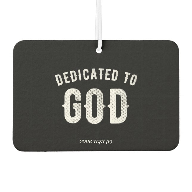 DEDICATED TO GOD CUSTOMIZABLE COOL WHITE TEXT CAR AIR FRESHENER (Front)