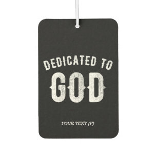 DEDICATED TO GOD CUSTOMIZABLE COOL WHITE TEXT CAR AIR FRESHENER