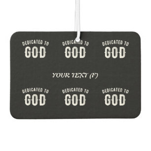 DEDICATED TO GOD CUSTOMIZABLE COOL WHITE TEXT CAR AIR FRESHENER