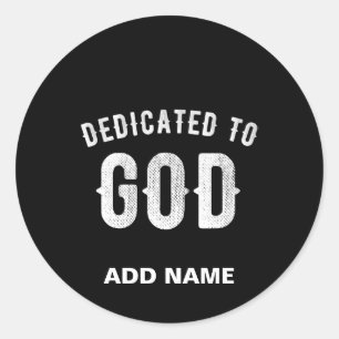 DEDICATED TO GOD CUSTOMIZABLE COOL WHITE TEXT CLASSIC ROUND STICKER