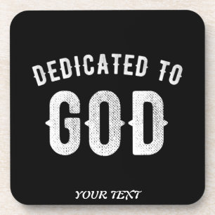 DEDICATED TO GOD CUSTOMIZABLE COOL WHITE TEXT COASTER